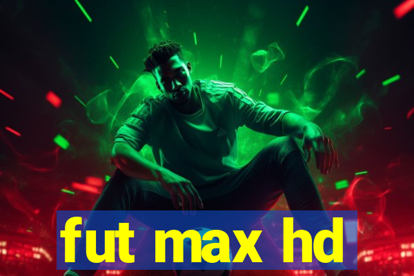 fut max hd